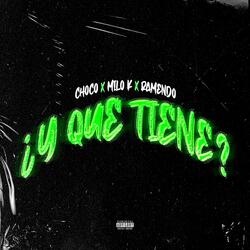 Y Que Tiene? (feat. Milo K & Ramendo)