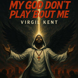 My God Don't Play Bout Me