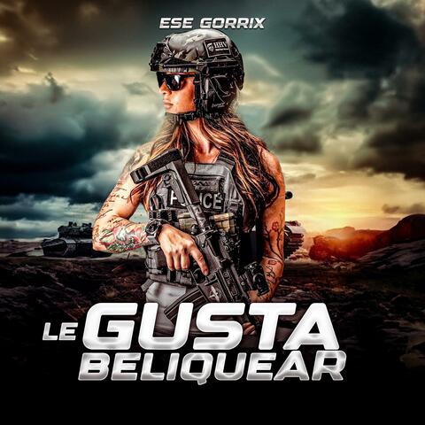 LE GUSTA BELIQUEAR