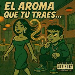 El aroma que tú traes