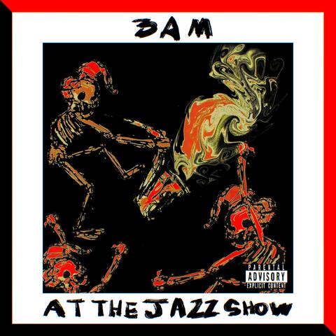 3AM AT THE JAZZ SHOW