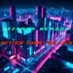 Better Than The Lies