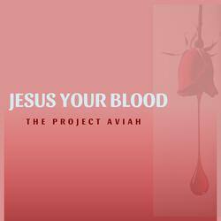 Jesus Your Blood