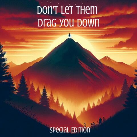 Don't let them drag you down Special Edition
