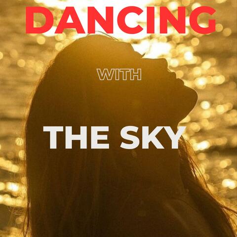 Dancing with the sky