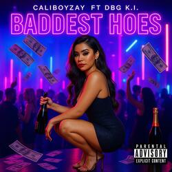 Baddest Hoes (feat. CaliBoyZay)