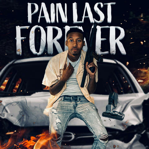 Pain Last Forever (Deluxe)