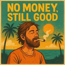 No money, still good