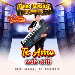 TE AMO SOLO A TI (En Vivo)