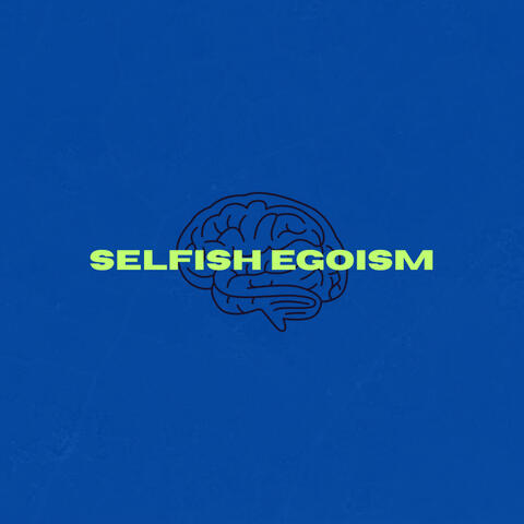 SELFISH EGOISM