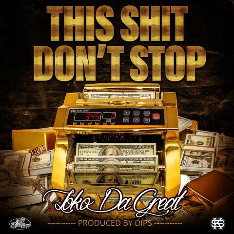 This Shit Dont Stop