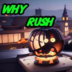 Why Rush