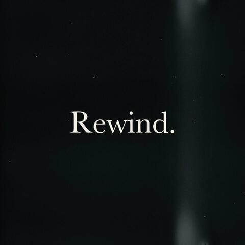 Rewind.
