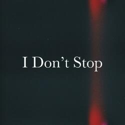 I Don't Stop