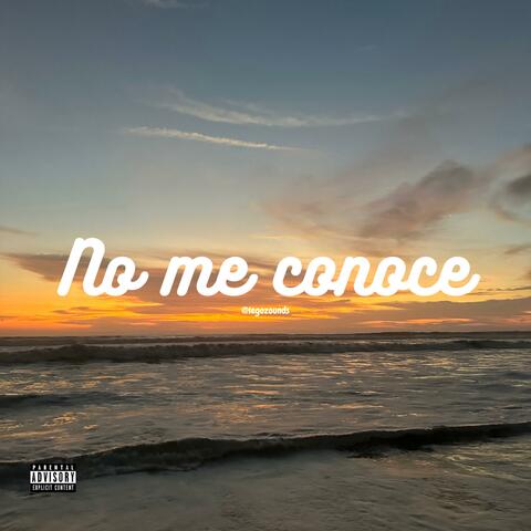 NO ME CONOCE