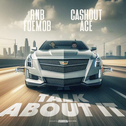 Talk About It (feat. RNB.FOEMOB)