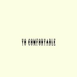 Too comfortable (feat. J Mari)