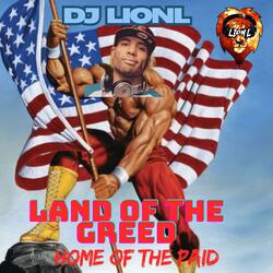 Land of the Greed Home of the Paid