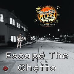 Escape The Ghetto (Around Here No More)
