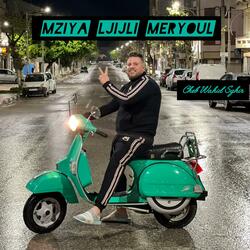 Mziya Ljijli Meryoul (feat. Cheb Wahid Sghir)