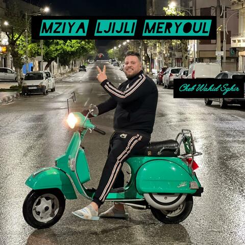 Mziya Ljijli Meryoul (feat. Cheb Wahid Sghir)