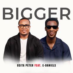 BIGGER (feat. E-Daniels)