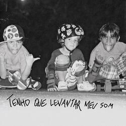 Tenho Que Levantar Meu Som