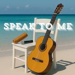 Speak To Me