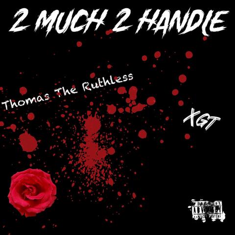 2 Much 2 Handle (feat. XGT)