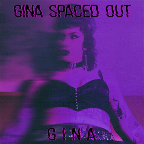 GINA SPACED OUT