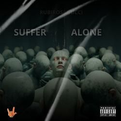 SUFFER ALONE (feat. RubiNewman prod)