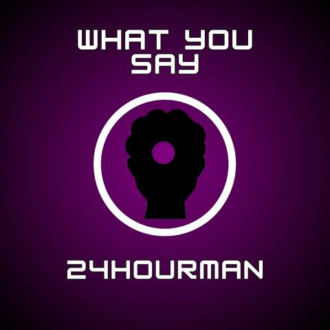 What You Say