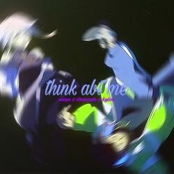 think abt me