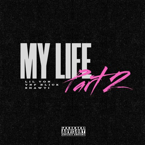 My Life Pt. II (feat. YNP Blick & Shawti)