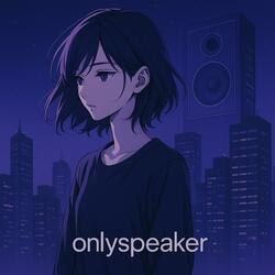onlyspeaker
