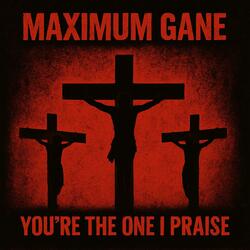 You're The One I Praise