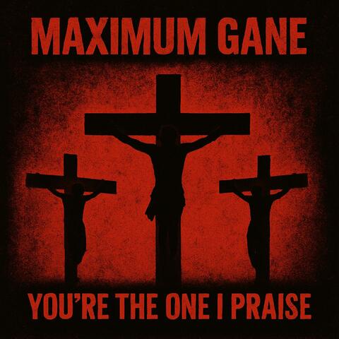 You're The One I Praise