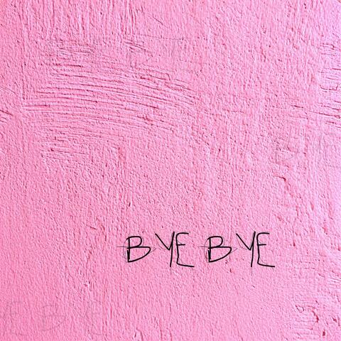 BYE BYE