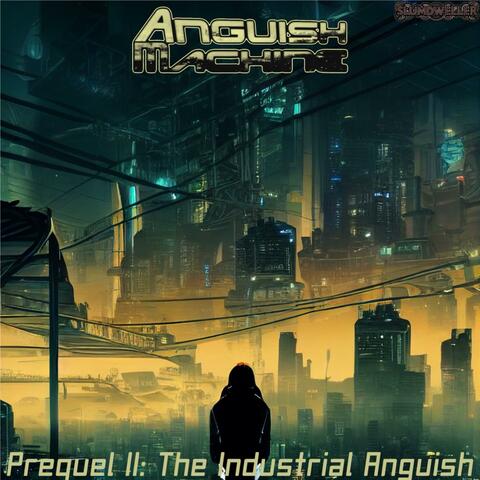 Prequel II: The Industrial Anguish