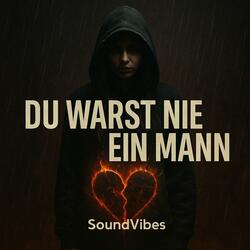 Du warst nie ein Mann