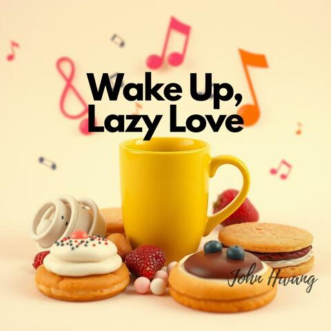 Wake Up Lazy Love