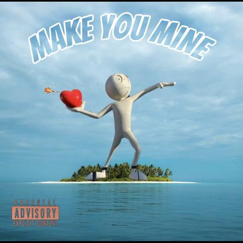 Make You Mine