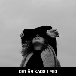 Det är kaos i mig