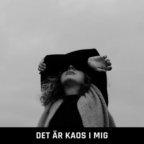 Det är kaos i mig