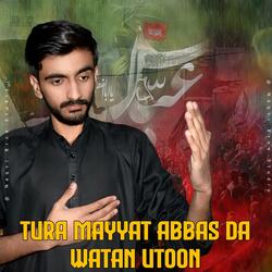 Tura Mayyat Abbas Da Watan | Rawangi Mola Abbas (feat. Meesam Abbas)