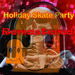 Holiday Skate Party (Remastered)