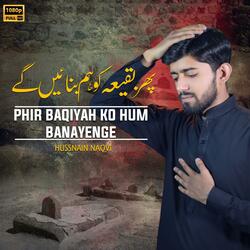 Phir Baqiya Ko Hum Banaye Gay | 8 Shawwal Noha Youm e Inhedam e Jannat ul baqi (feat. Hussnain Naqvi)