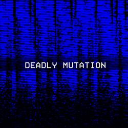 Deadly Mutation (feat. Mister I)