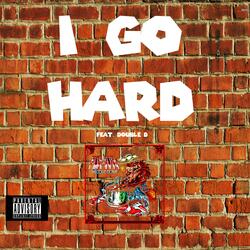I Go Hard (feat. Double D)