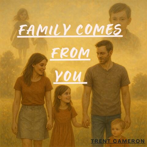 Family Comes From You